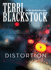 Distortion, Terri Blackstock - Moonlighters Series 02 - — [Moonlighters Series 02] • Distortion