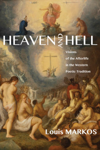 Louis Markos; — Heaven and Hell