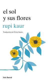 Rupi Kaur — El sol y sus flores
