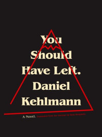 Daniel Kehlmann — You Should Have Left