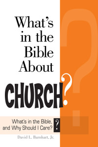 Barnhart, David L. Jr.;Abingdon Press; — What's in the Bible About Church?: What's in the Bible and Why Should I Care?