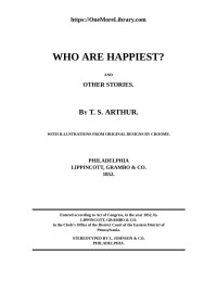 T. S. Arthur — Who Are Happiest? and Other Stories
