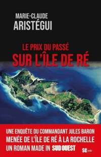 Marie-Claude Aristegui — Le prix du passé sur l'Île de Ré