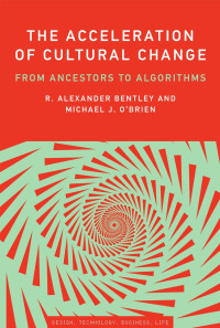 R. ALEXANDER BENTLEY AND MICHAEL J. O’BRIEN — THE ACCELERATION OF CULTURAL CHANGE