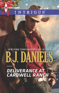 B.J. Daniels — Deliverance at Cardwell Ranch [Cardwell Ranch 07] - [Cardwell Cousins 03]