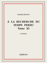 Marcel Proust — À la recherche du temps perdu Tome 6 - La prisonnière