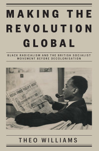 Theo Williams; — Making the Revolution Global