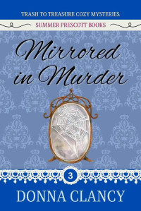 Donna Clancy — Mirrored in Murder (Trash to Treasure Cozy Mystery 3)