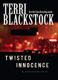 Terri Blackstock; — Twisted Innocence