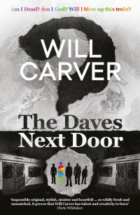 Will Carver — The Daves Next Door--The shocking, explosive new thriller from cult bestselling author Will Carver