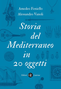 Amedeo Feniello, Vanoli, A. — Storia del Mediterraneo in 20 oggetti