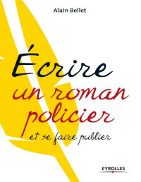 Alain Bellet — Ecrire un roman policier et se faire publier