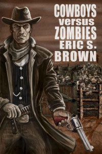 Eric S. Brown — Cowboys Vs Zombies