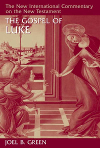 Joel B. Green — The Gospel of Luke