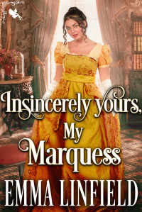 Linfield, Emma — Insincerely yours, My Marquess: A Historical Regency Romance Novel
