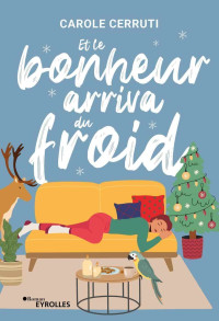 Carole Cerruti — Et le bonheur arriva du froid