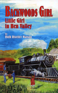Ruth Risetter Watson [Watson, Ruth Risetter] — Backwoods Girl