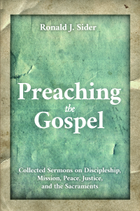 Ronald J. Sider; — Preaching the Gospel