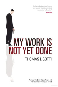 Thomas Ligotti — My Work Is Not Yet Done