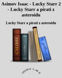 Lucky Starr a pirati z asteroidu — Asimov Isaac - Lucky Starr 2 - Lucky Starr a pirati z asteroidu