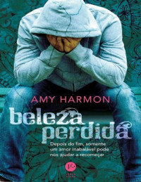 Amy Harmon — Beleza Perdida