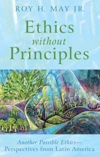 Roy H. May Jr.; — Ethics Without Principles