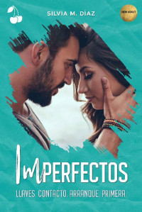 Silvia M. Díaz — Imperfectos: Llaves. Contacto. Arranque. Primera. (Spanish Edition)