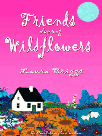 Briggs, Laura — Friends Among Wildflowers