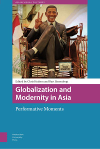 Chris Hudson (editor) & Bart Barendregt (editor) — Globalization and Modernity in Asia