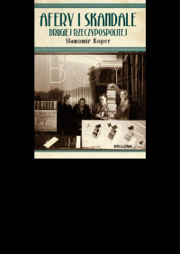 Sławomir Koper — Afery i skandale Drugiej Rzeczpospolitej