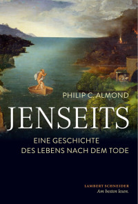 Almond, Philip C. — Jenseits: Eine Geschichte des Lebens nach dem Tode