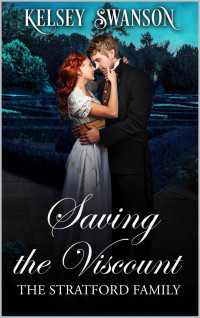 Kelsey Swanson — Saving the Viscount (The Stratford Family Book 2)