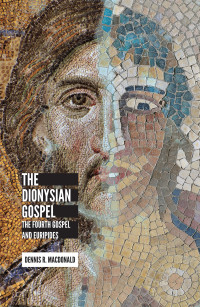 MacDonald, Dennis Ronald; — The Dionysian Gospel