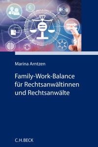 Marina Arntzen / Constanze Eich — Family-Work-Balance für Rechtsanwältinnen und Rechtsanwälte