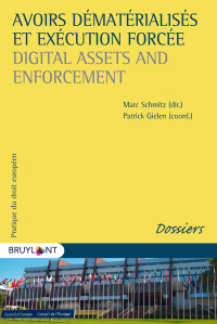 Marc Schmitz; & Patrick Gielen — Avoirs Dmatrialiss Et Excution Force / Digital Assets and Enforcement