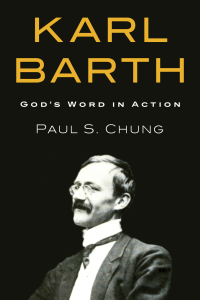 Paul S. Chung; — Karl Barth