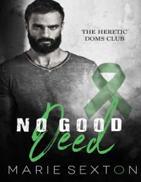 Marie Sexton — No Good Deed (The Heretic Doms Club Book 4)