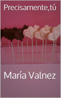 María Valnez — Precisamente,tu (Spanish Edition)