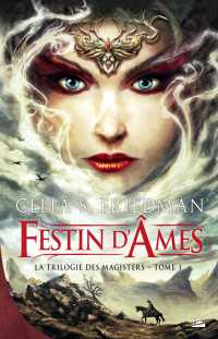 Celia S. Friedman — La Trilogie des Magisters, tome 1 : Festin d'âmes