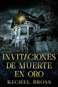 Rachel Bross — Invitaciones de muerte en oro