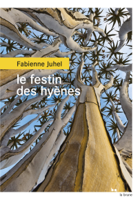 Fabienne Juhel — Le festin des hyènes