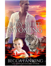 Becca Fanning — The Baby Shift: Wyoming: Shifter Babies Of America 43