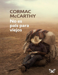 Cormac McCarthy — No Es País Para Viejos