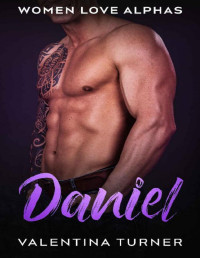 Valentina Turner — Daniel: Women Love Alphas Book 5