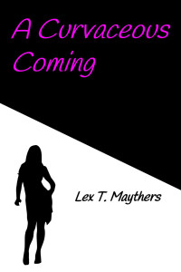 Maythers, Lex T. — A Curvaceous Coming