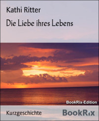 Kathi Ritter — Die Liebe ihres Lebens