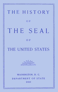 Gaillard Hunt — The history of the seal of the United States