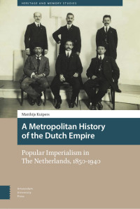 Matthijs Kuipers — A Metropolitan History of the Dutch Empire