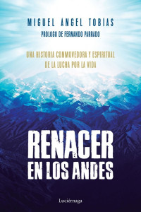 Miguel Ángel Tobías — Renacer en los Andes