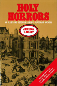 James A. Haught — Holy Horrors: An Illustrated History of Religious Murder and Madness